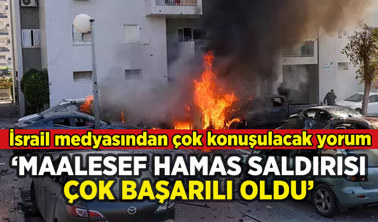 İsrail medyası: 'Maalesef Hamas saldırısı çok başarılı'