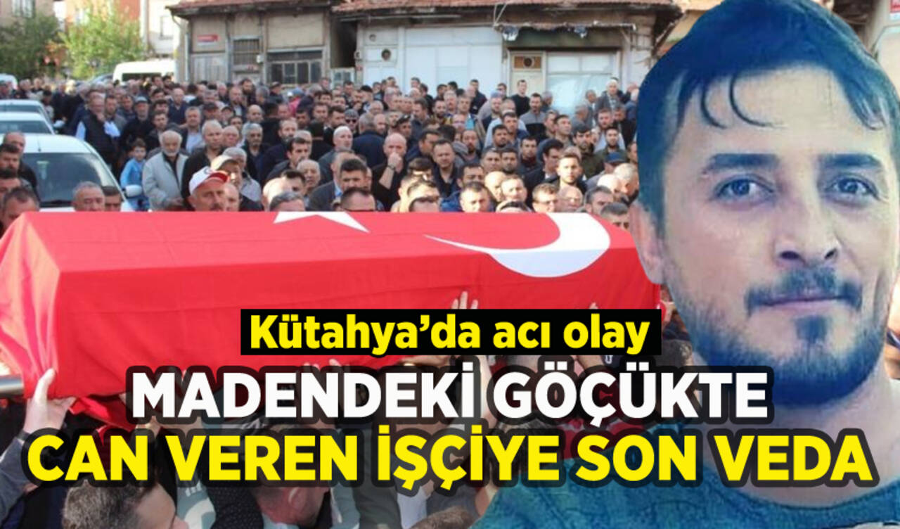 Kütahya'da madendeki göçükte can veren işçiye son veda