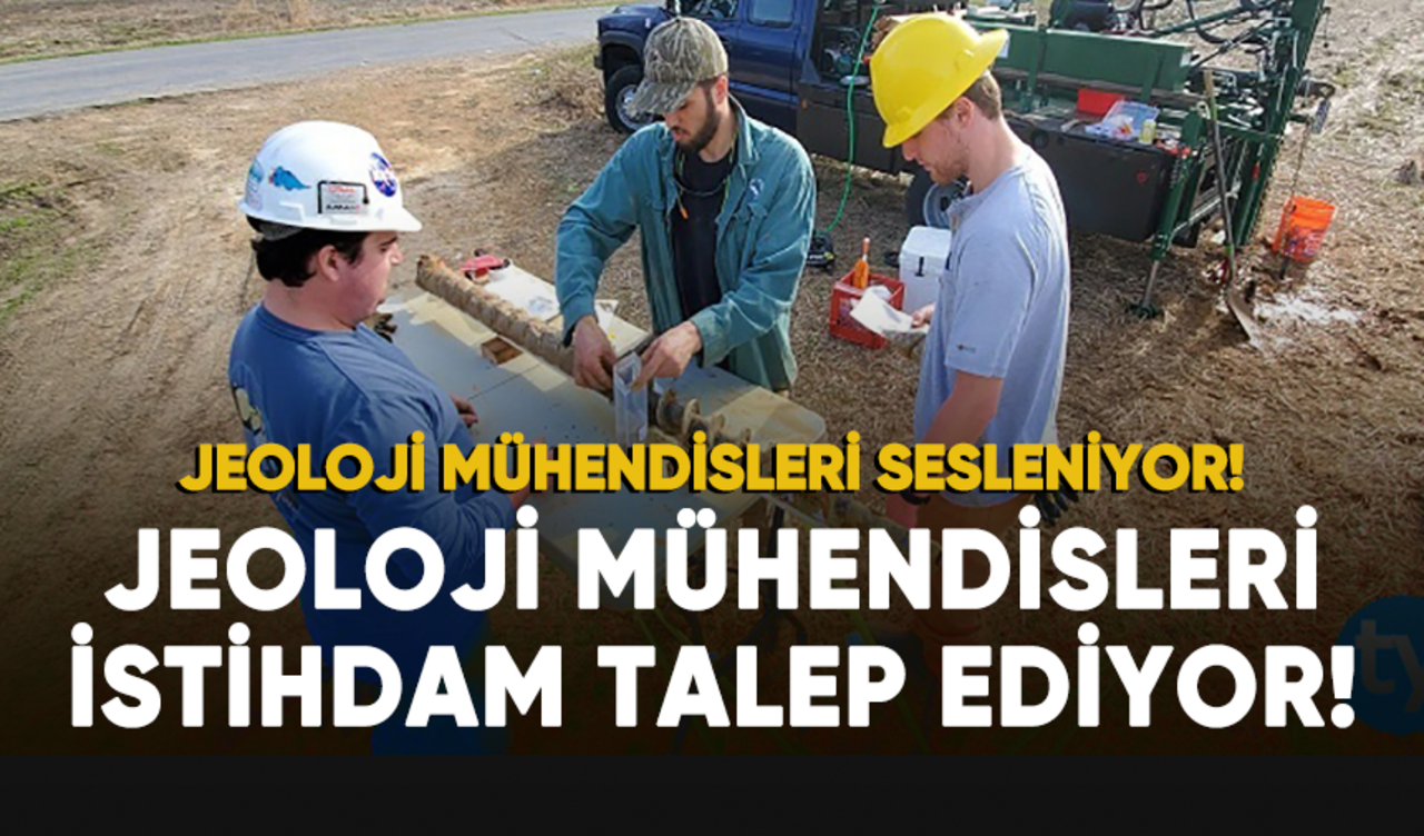 Jeoloji mühendisleri istihdam talep ediyor!