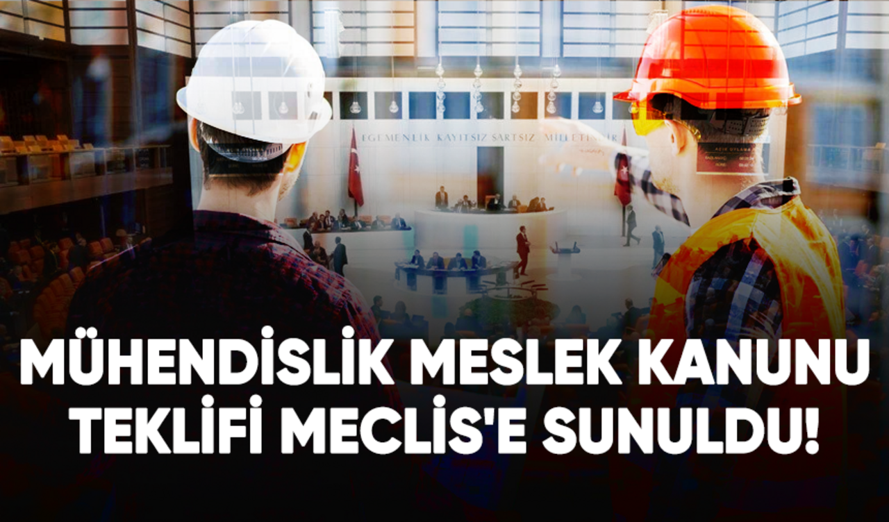 Mühendislik Meslek Kanunu için Meclis'e teklif sunuldu!