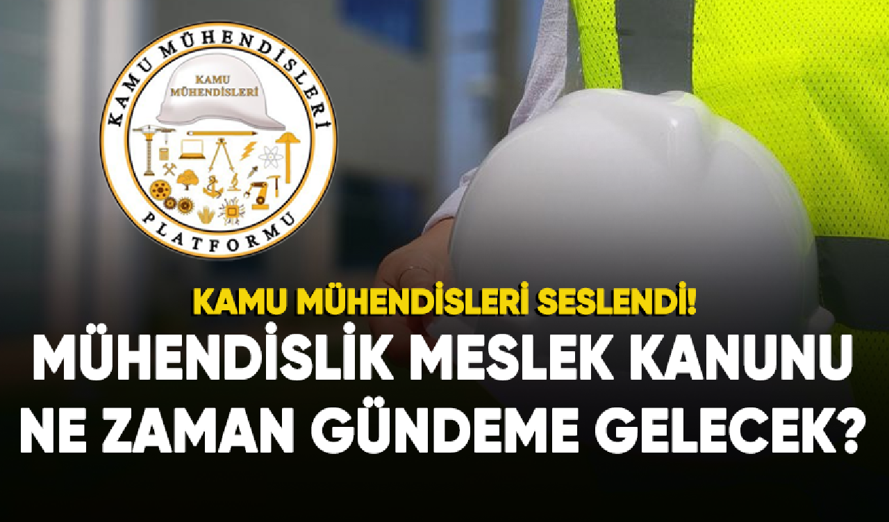 Mühendislik Meslek Kanunu ne zaman gündeme gelecek?