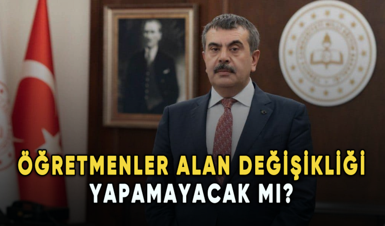 Öğretmenler alan değişikliği yapamayacak mı? Bakan Tekin ne demişti?