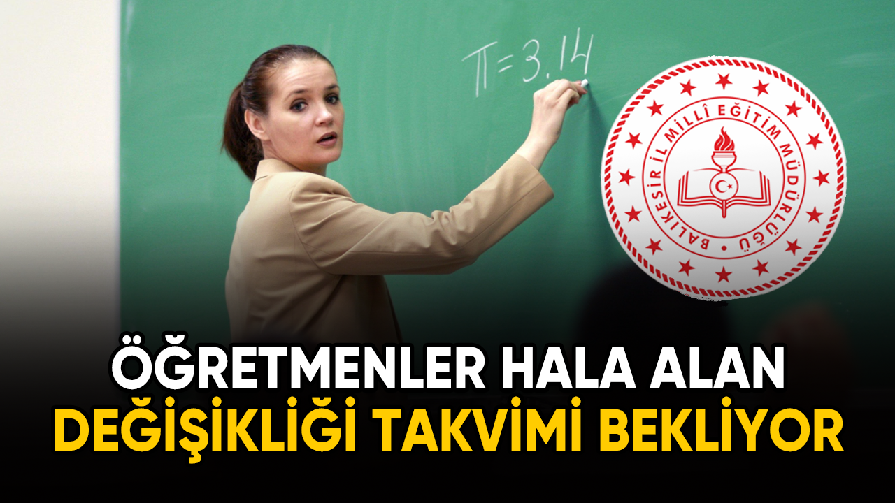 Öğretmenler hala Alan Değişikliği Takvimi bekliyor