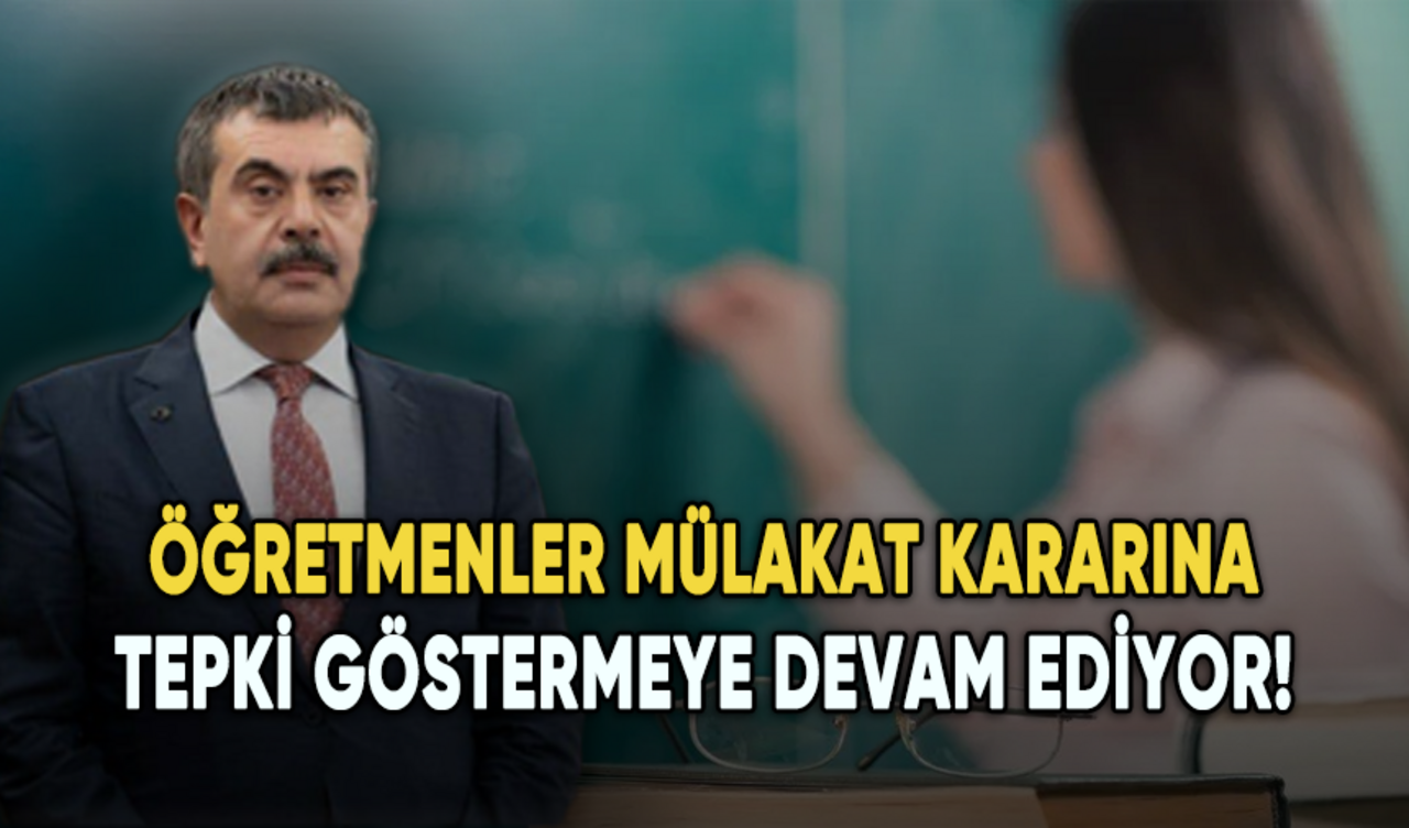 Öğretmenler mülakat kararına tepki göstermeye devam ediyor!