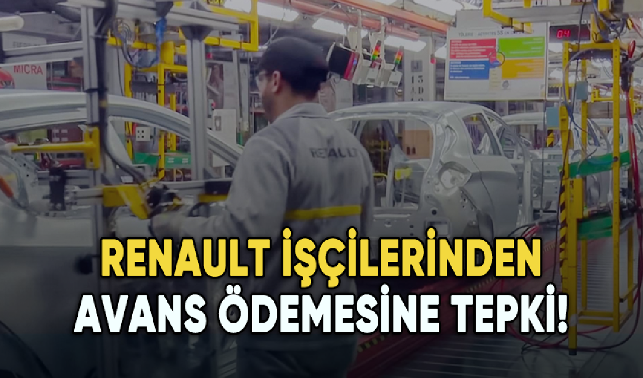 Renault işçilerinden avans ödemesine tepki!