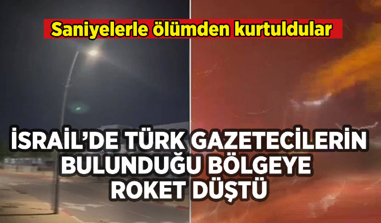 İsrail'de Türk gazetecilerin bulunduğu bölgeye roket düştü