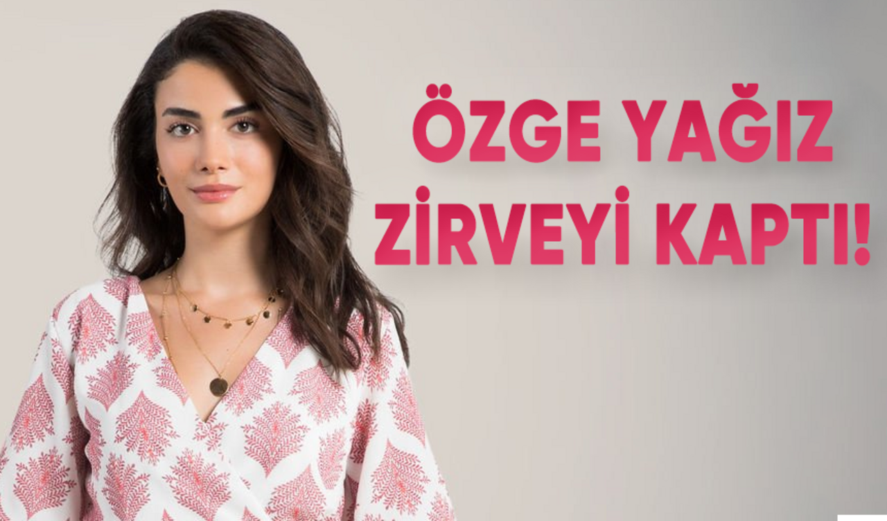 Safir'in Feraye'si Özge Yağız zirveyi kaptı!