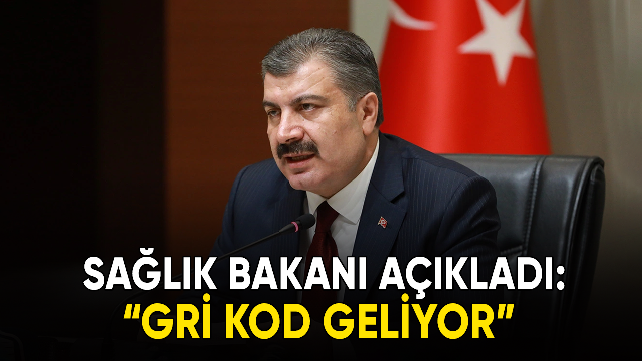 Sağlık Bakanı açıkladı: "Gri kod" geliyor!