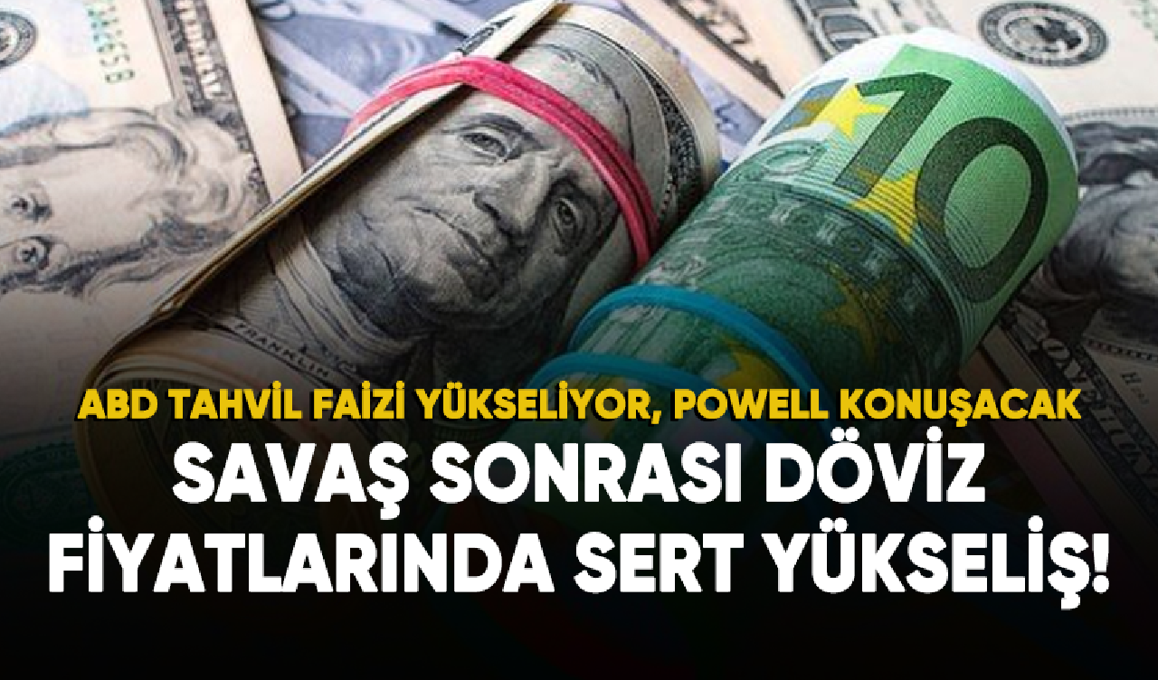 Savaş sonrası döviz fiyatlarında sert yükseliş!