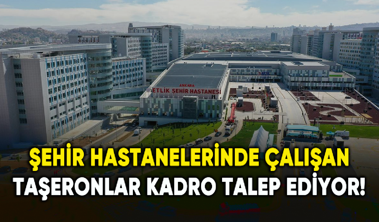 Şehir hastanelerinde çalışan taşeronlar kadro talep ediyor!