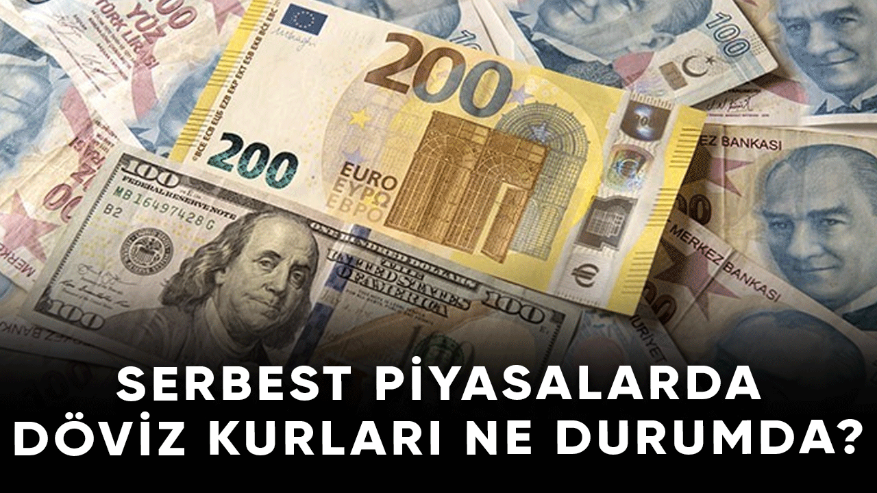 Serbest piyasada döviz fiyatları ne durumda?