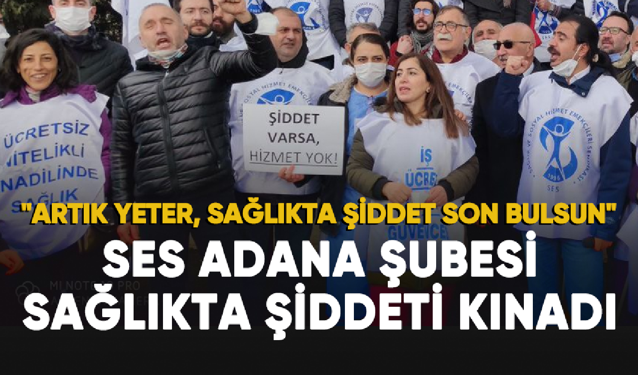 SES: Artık yeter, sağlıkta şiddet son bulsun!