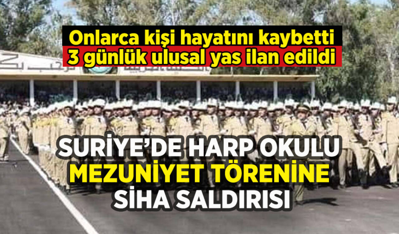 Suriye'de Harp Okulu mezuniyet törenine SİHA saldırısı: Onlarca kişi hayatını kaybetti