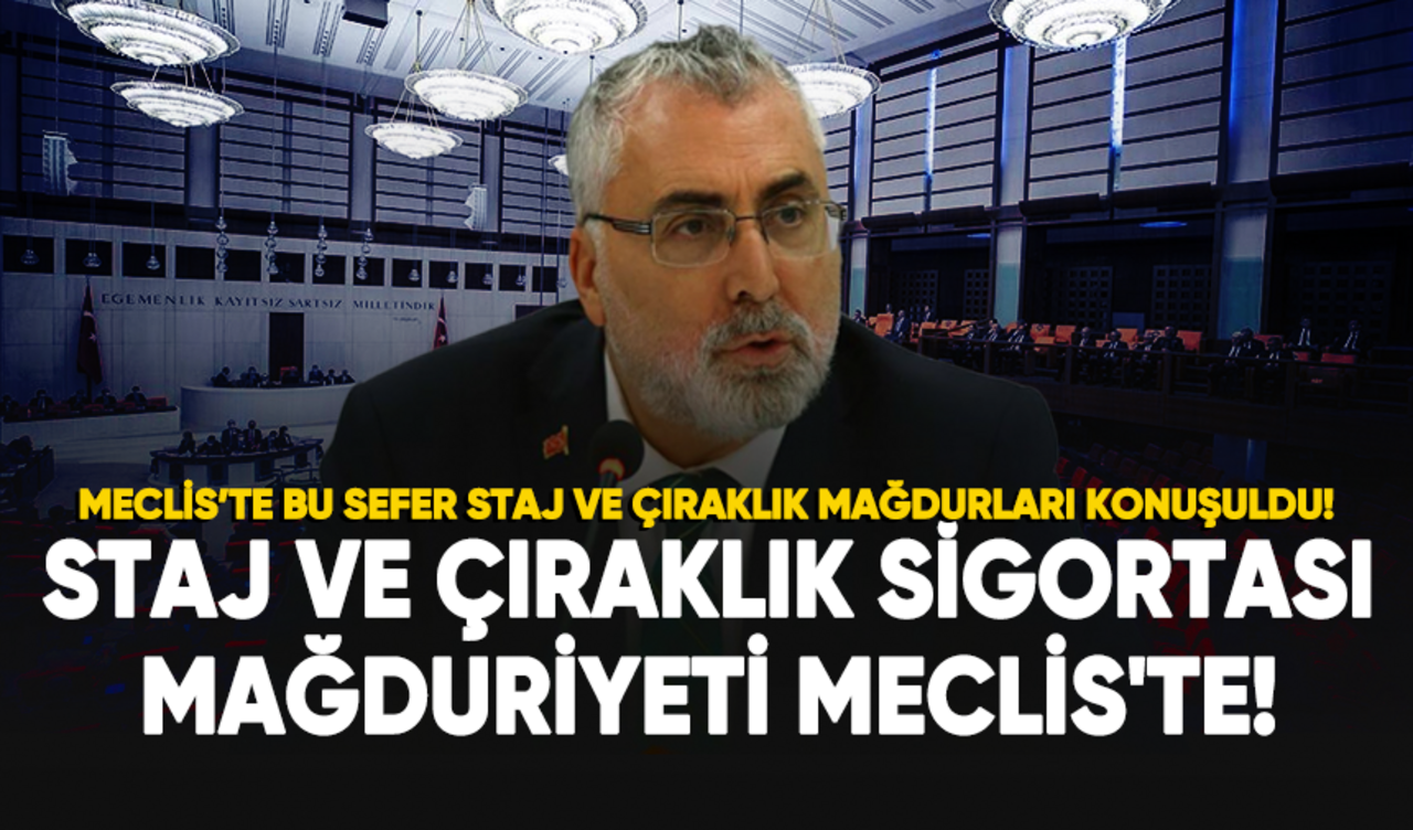 Staj ve çıraklık mağduriyeti Meclis'te!