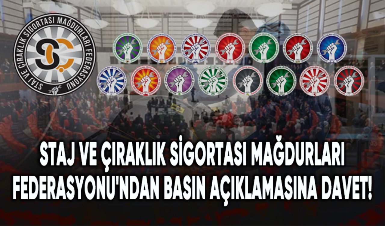 Staj ve Çıraklık Sigortası Mağdurları Federasyonu'ndan basın açıklamasına davet!