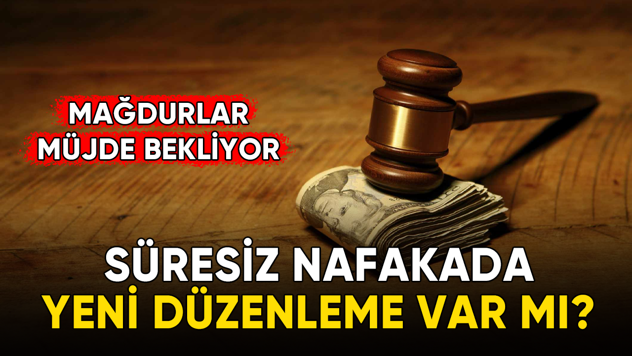 Süresiz nafakada yeni düzenleme var mı?