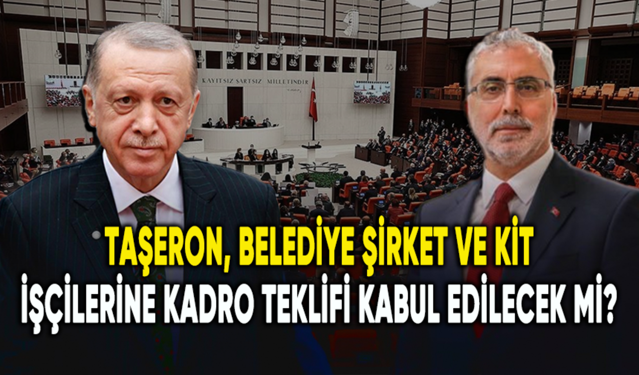 Taşeron, belediye şirket ve KİT işçilerine kadro teklifi kabul edilecek mi?