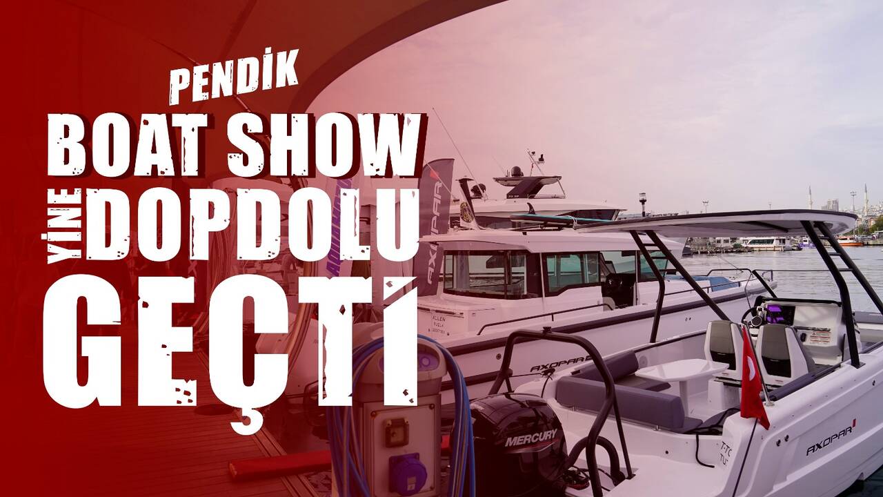 Pendik Boat Show yine dopdolu geçti!