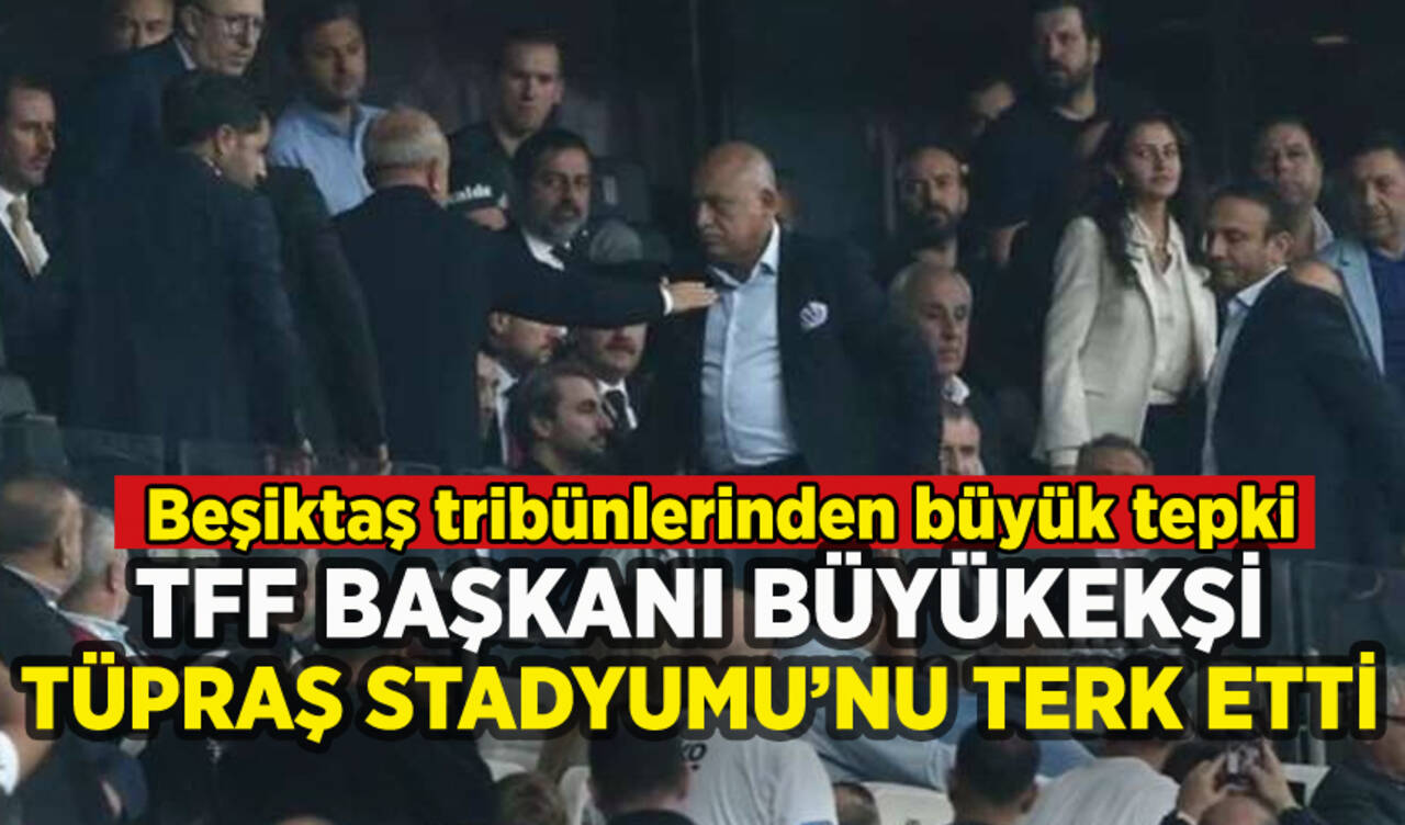 Beşiktaş taraftarının tepkisi sonrası TFF Başkanı stadı terk etti