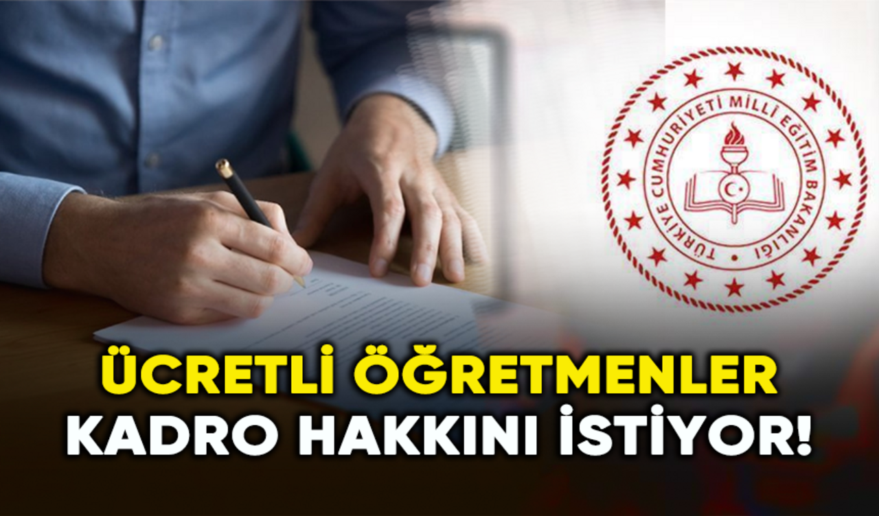 Ücretli öğretmenler kadro hakkını istiyor!