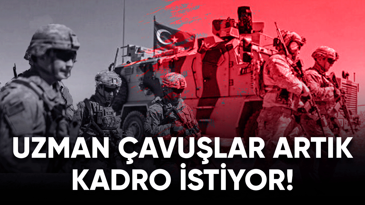 Uzman çavuşlar artık kadro istiyor!