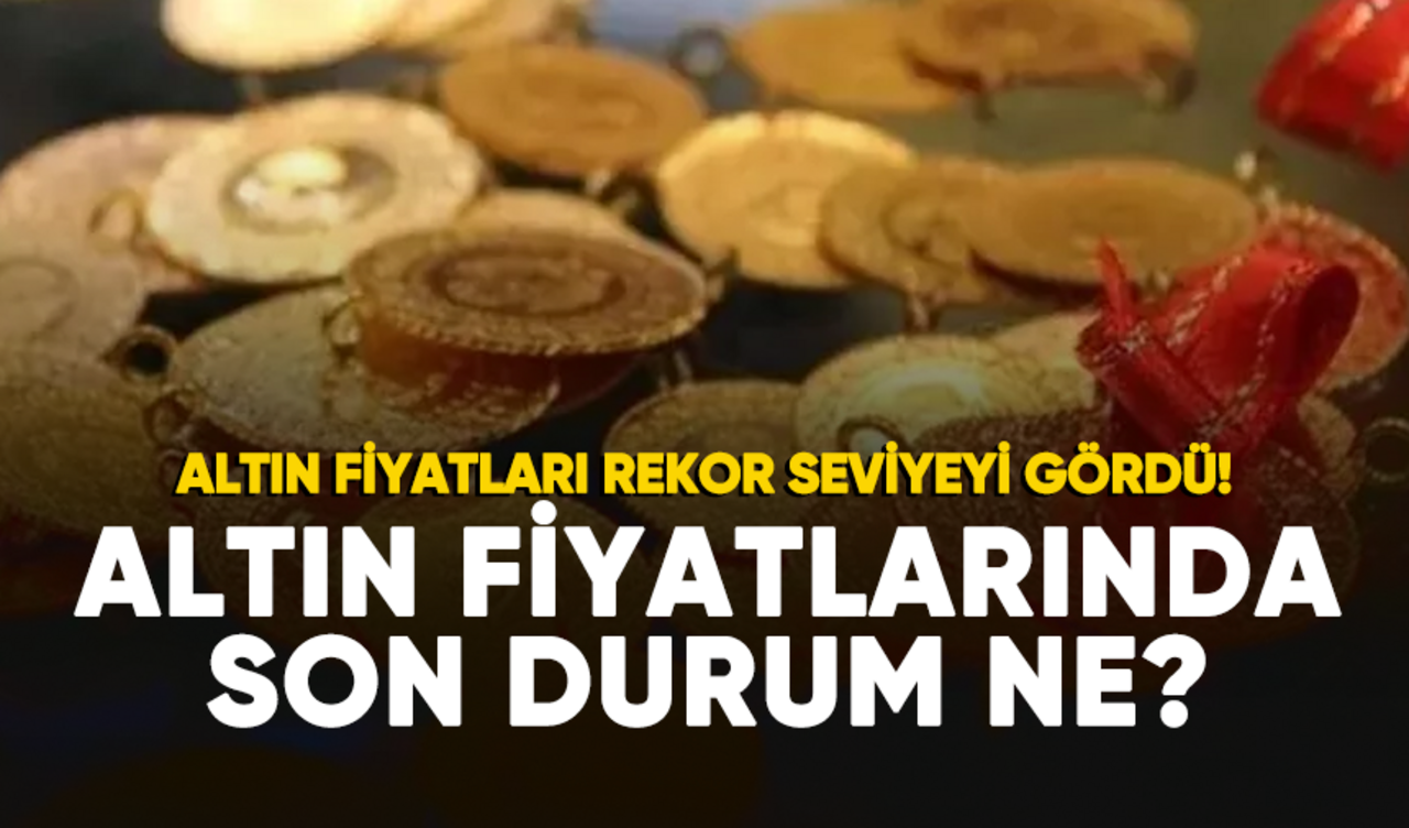 Yükseliş rekorları kıran altın fiyatlarında son durum ne?