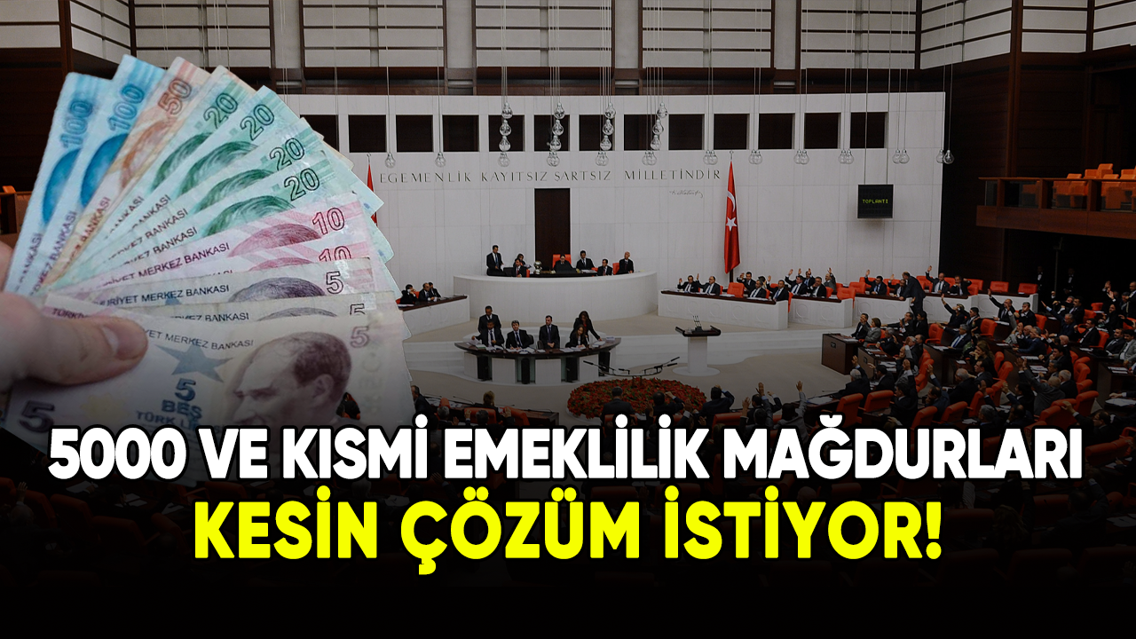 5000 ve kısmi emeklilik mağdurları kesin çözüm istiyor