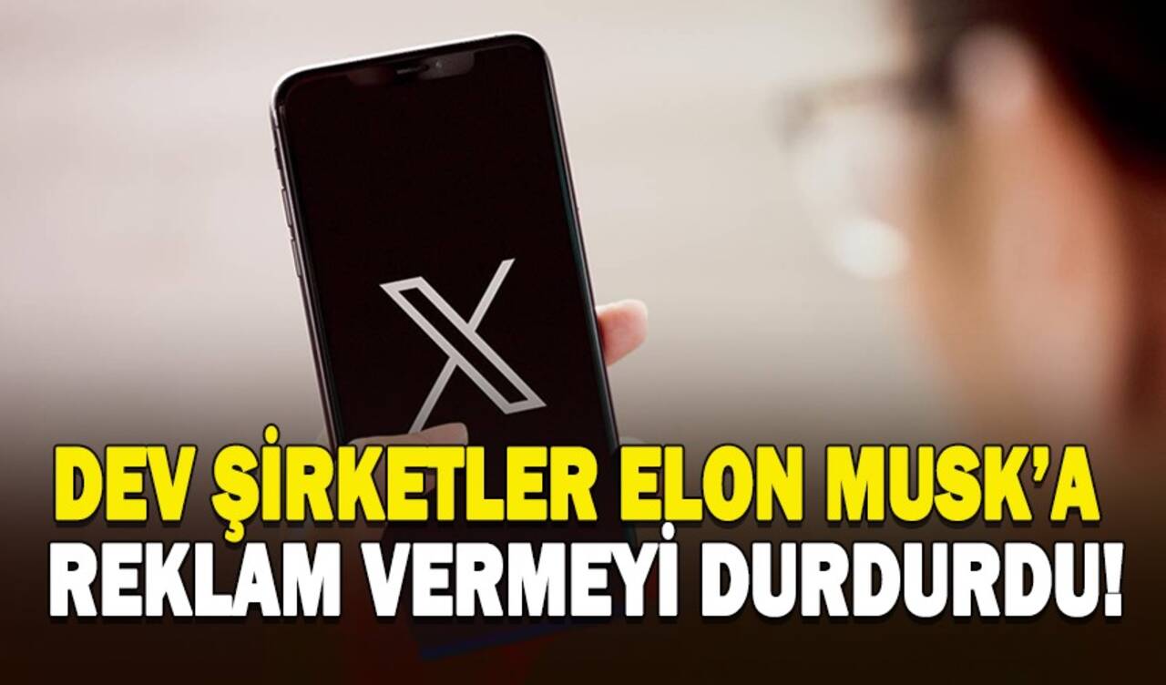 Dev şirketler Elon Musk'a reklam vermeyi durdurdu!