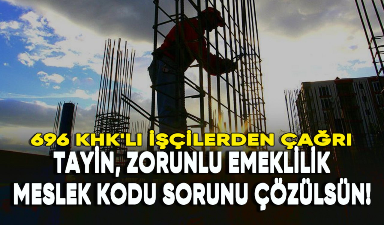 696 KHK'lı işçilerden çağrı: Meslek kodu, tayin, zorunlu emeklilik sorunu çözülsün!