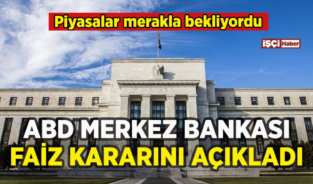 ABD Merkez Bankası (Fed) faiz kararını duyurdu