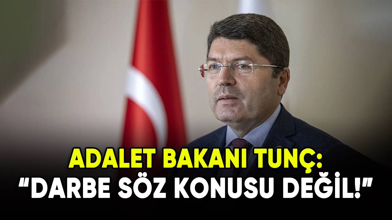 Adalet Bakanı Tunç'tan Özgür Özel'e tepki: Darbe söz konusu değil!