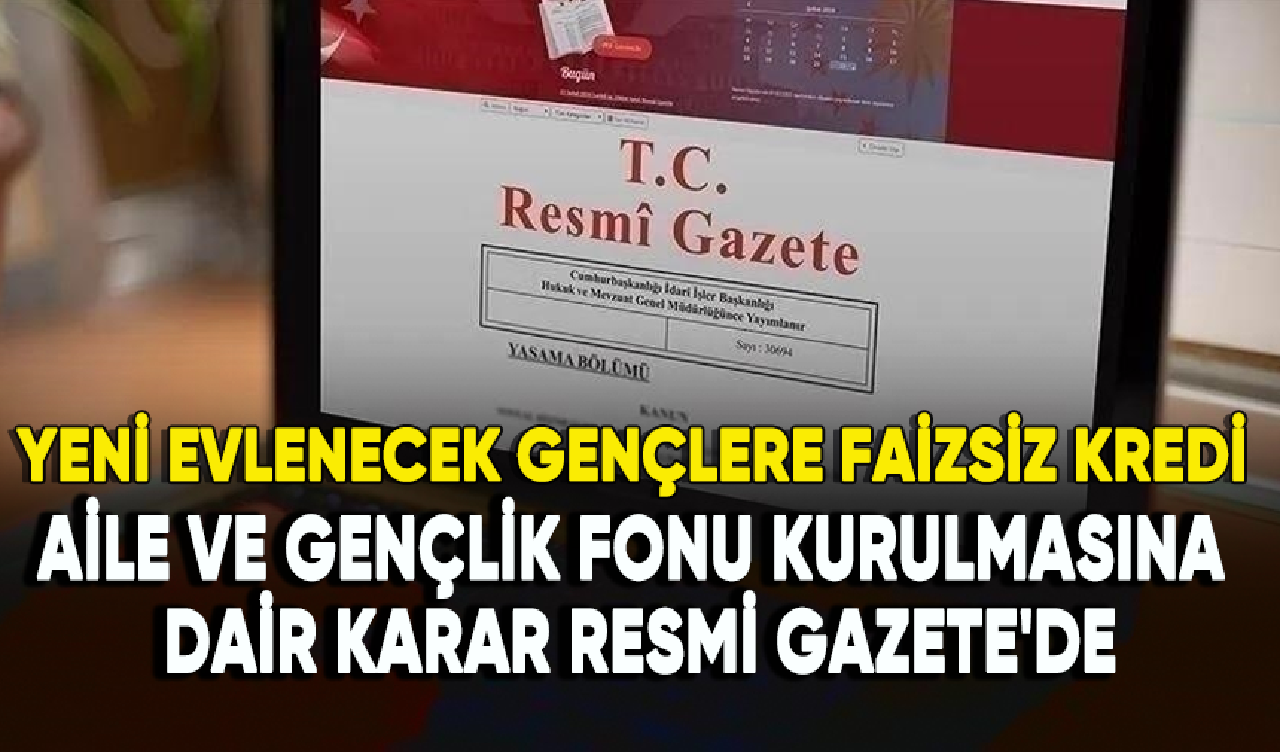 Aile ve Gençlik Fonu kurulmasına dair karar Resmi Gazete'de