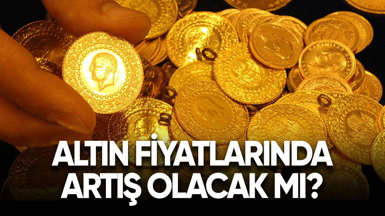 Altın fiyatlarında yükseliş olacak mı?