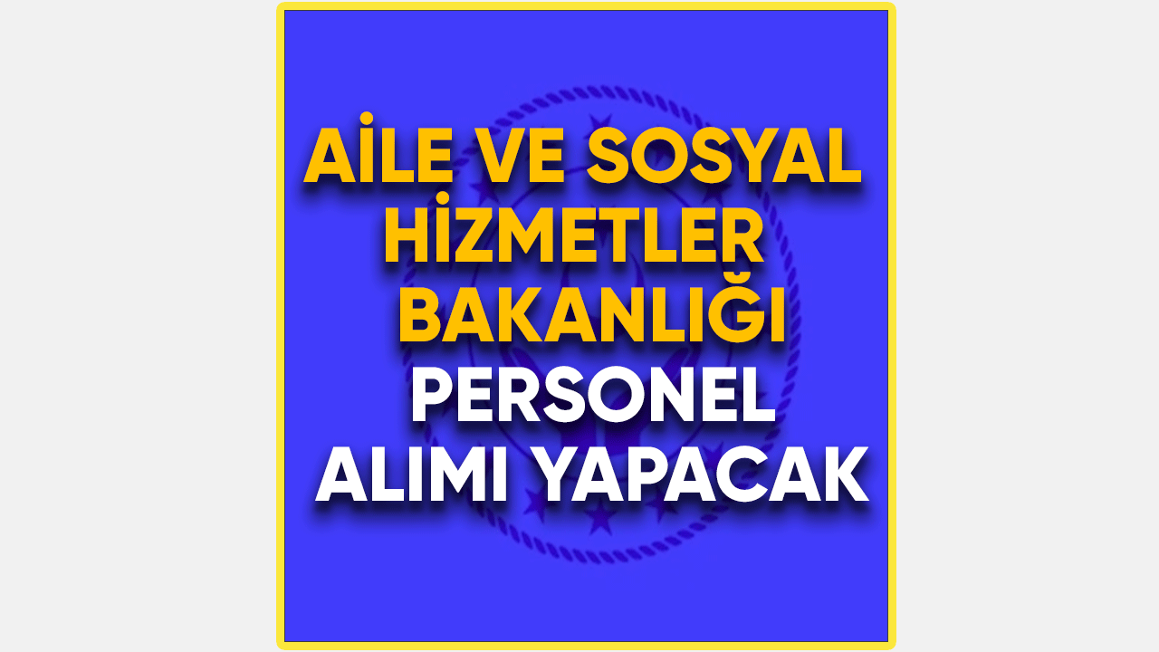 ASHB Sözleşmeli personel alımı yapacak