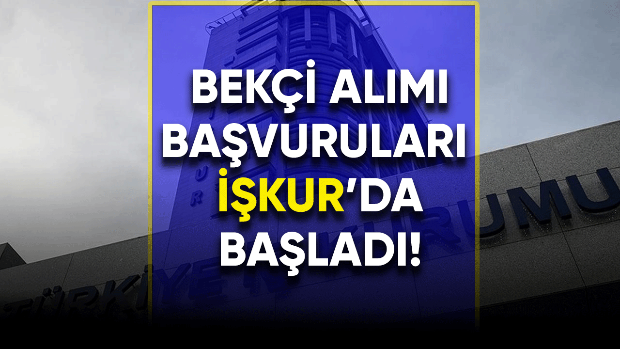 Bekçi alımı başvuruları İŞKUR'da başladı!