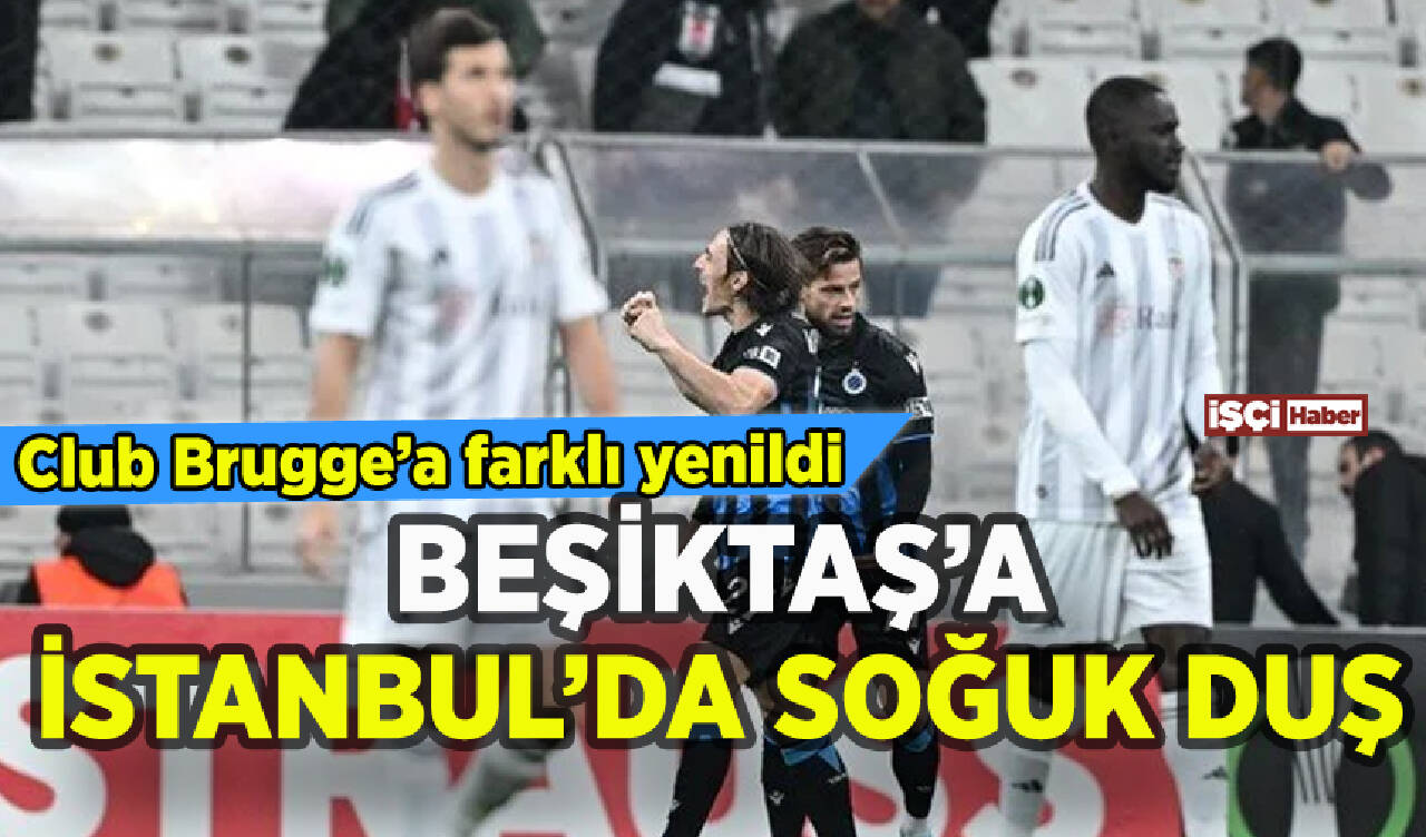 Beşiktaş Club Brugge'a farklı yenildi