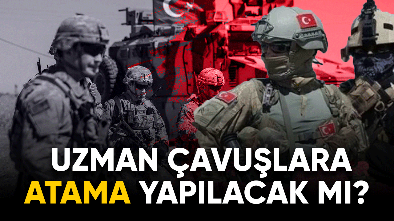 Daha önce TSK'da görev yapan uzman çavuşlara atama yapılacak mı?