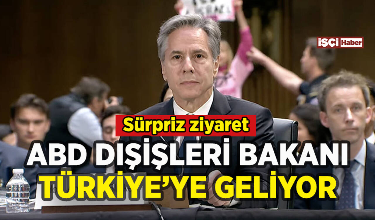 ABD Dışişleri Bakanı Blinken Türkiye'ye geliyor