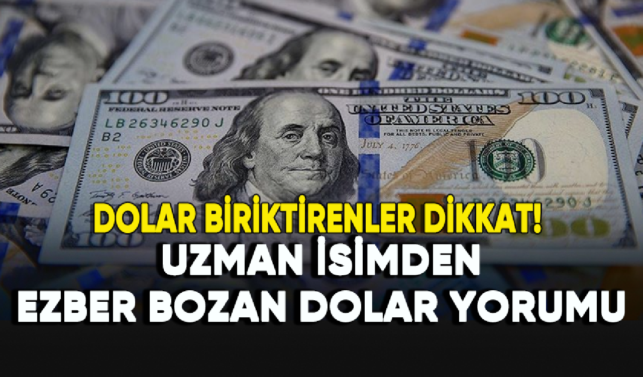 Dolar biriktirenler dikkat! Uzman isimden ezber bozan dolar yorumu geldi...