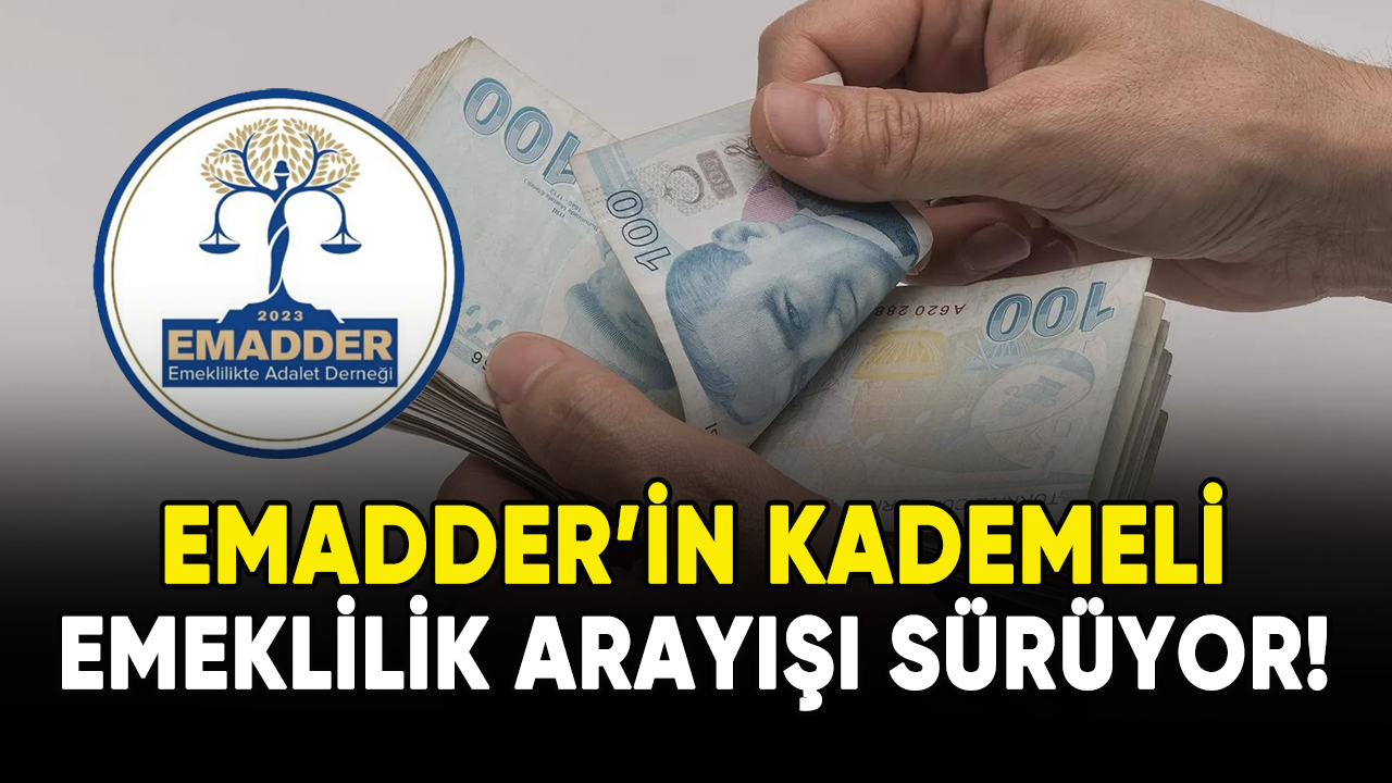 EMADDER'in kademeli emeklilik arayışı sürüyor!