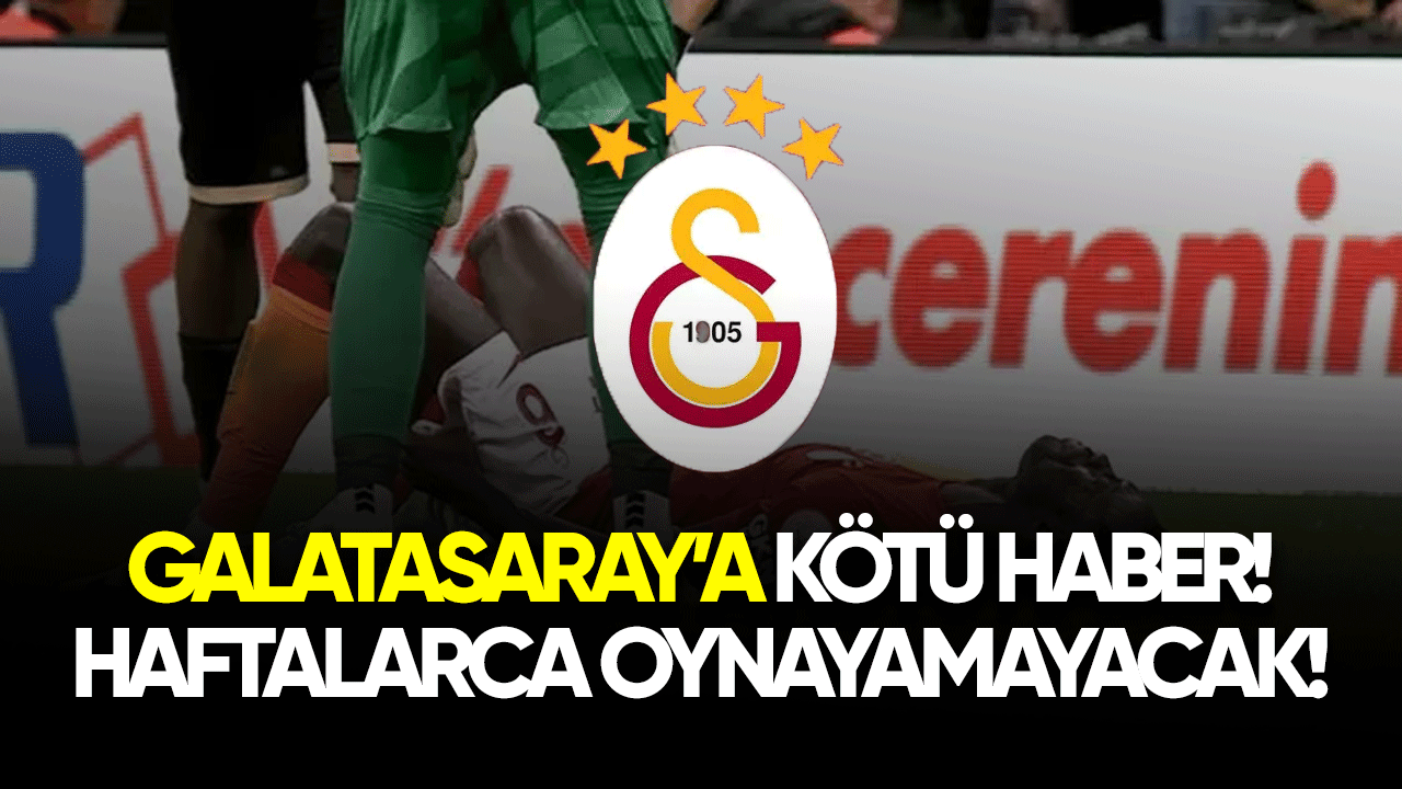 Galatasaray'a kötü haber! Haftalarca oynayamayacak