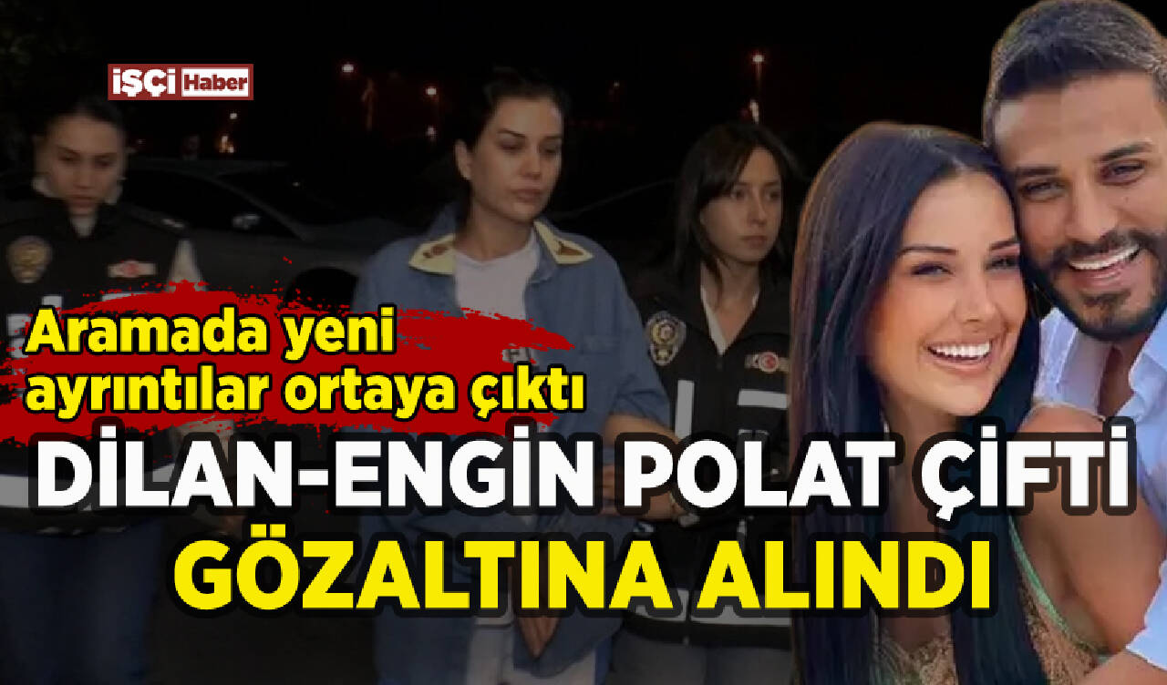 Dilan-Engin Polat çifti gözaltına alındı