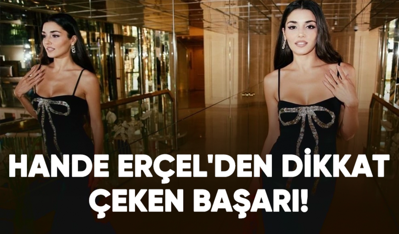 Hande Erçel'den inanılmaz başarı!