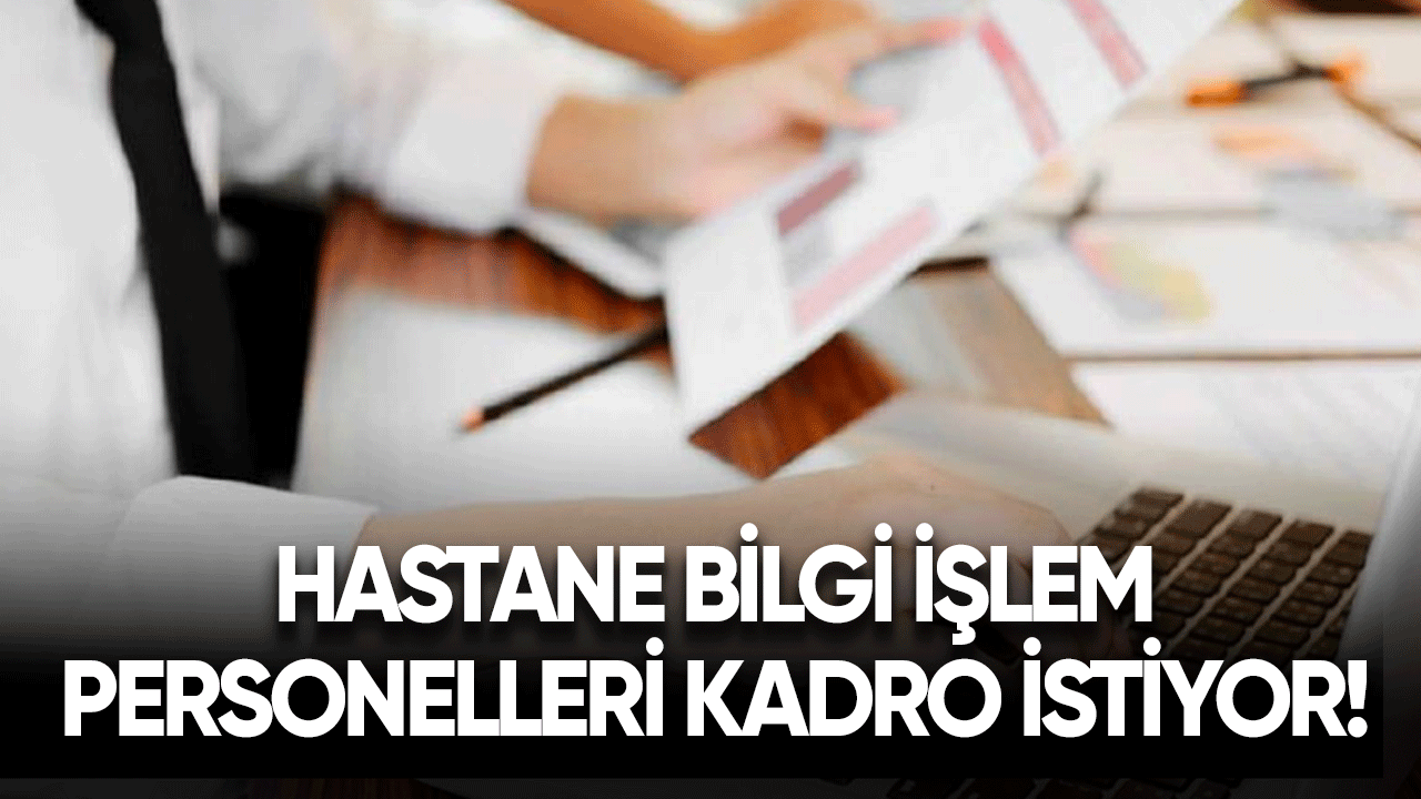 HBYS bilgi işlem personelleri kadro bekliyor!