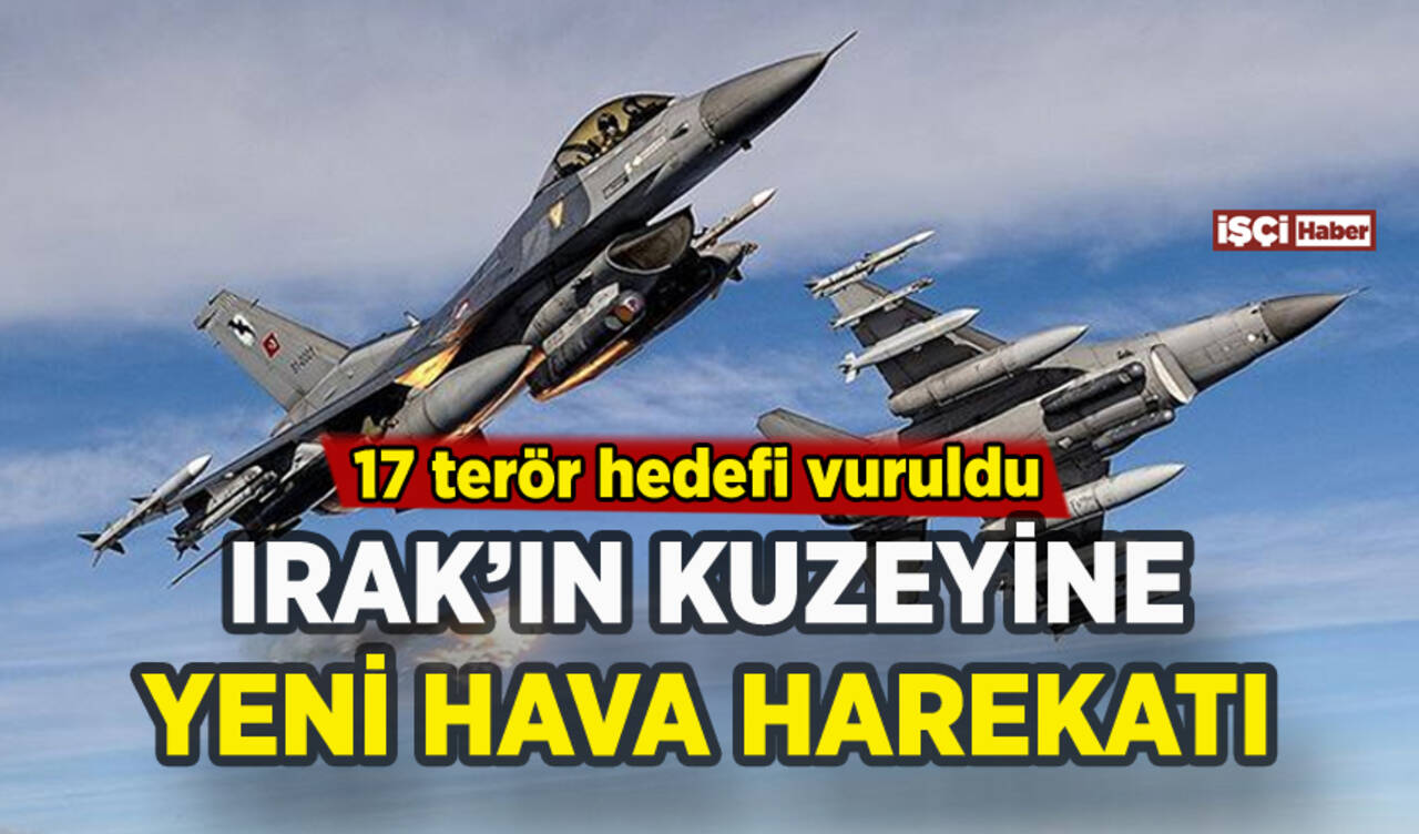 Irak'ın kuzeyine yeni hava harekatı: 17 terör hedefi vuruldu