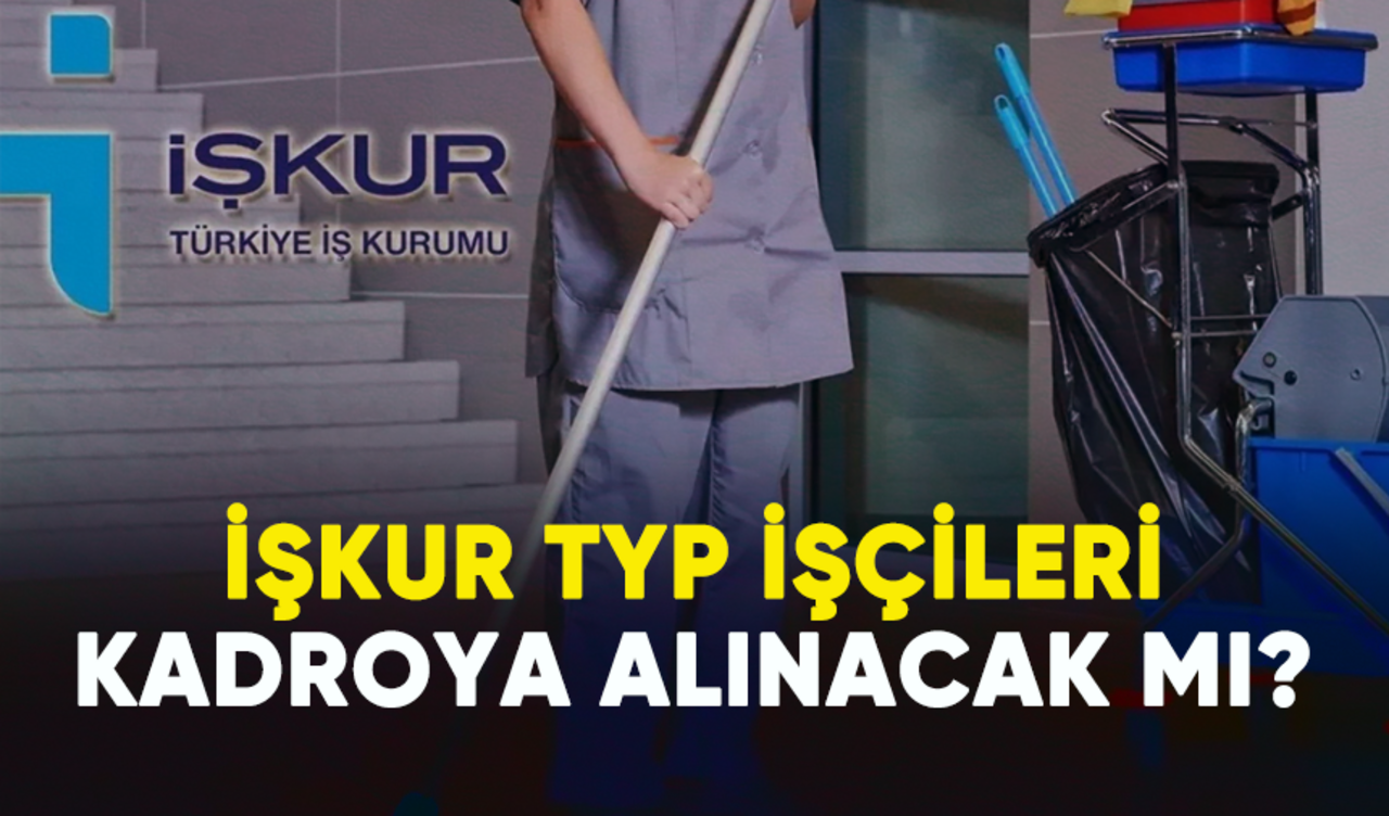 İŞKUR TYP işçileri kadroya alınacak mı?