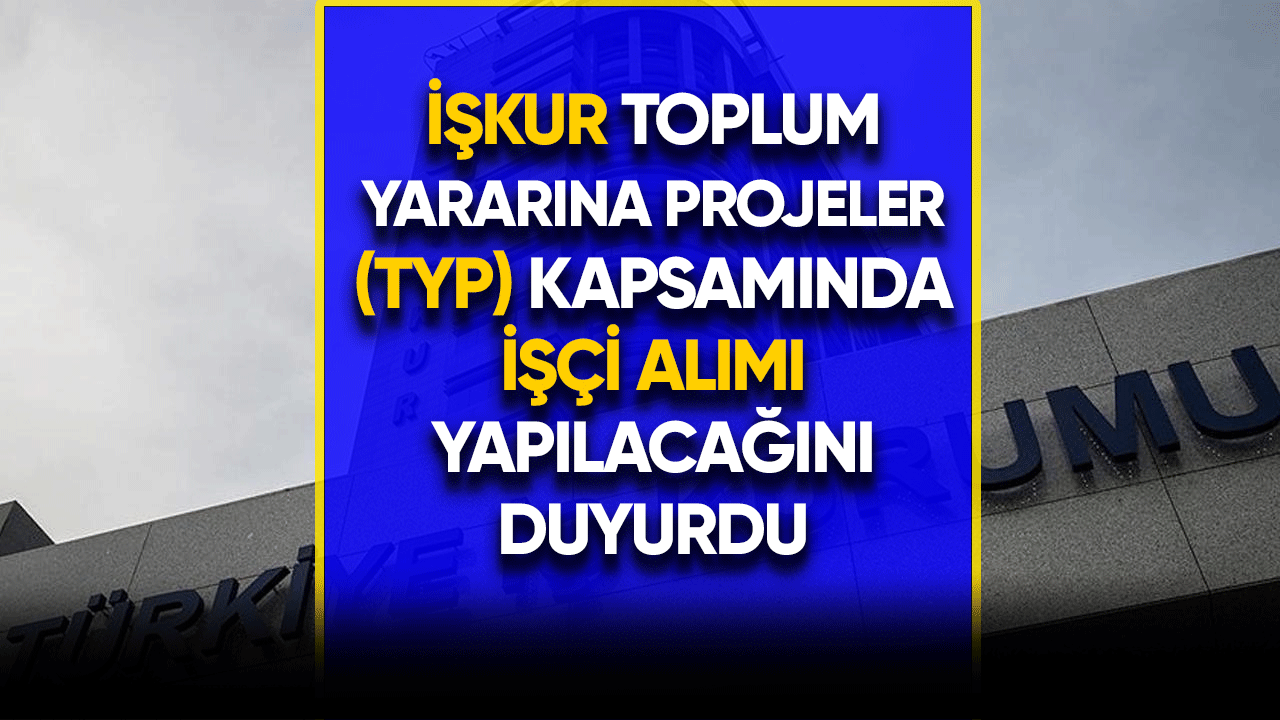 İŞKUR TYP kapsamında çok sayıda işçi alımı yapacak