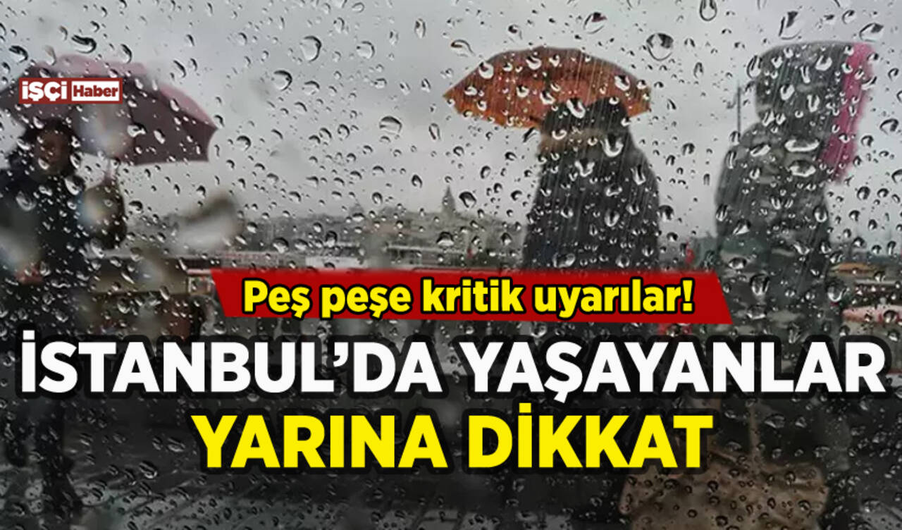 İstanbul'da yaşayanlar yarına dikkat!