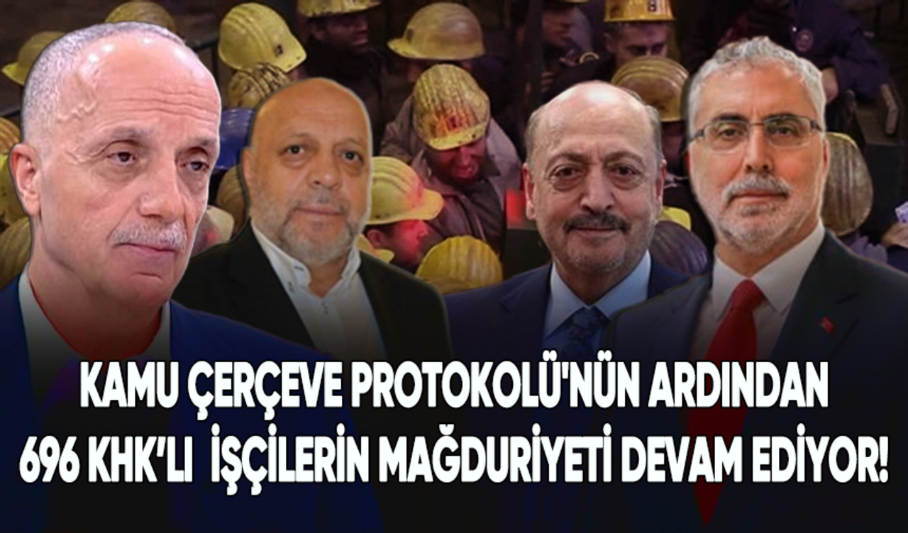 Kamu Çerçeve Protokolü'nün ardından 696 KHK'lı işçilerin mağduriyeti devam ediyor!