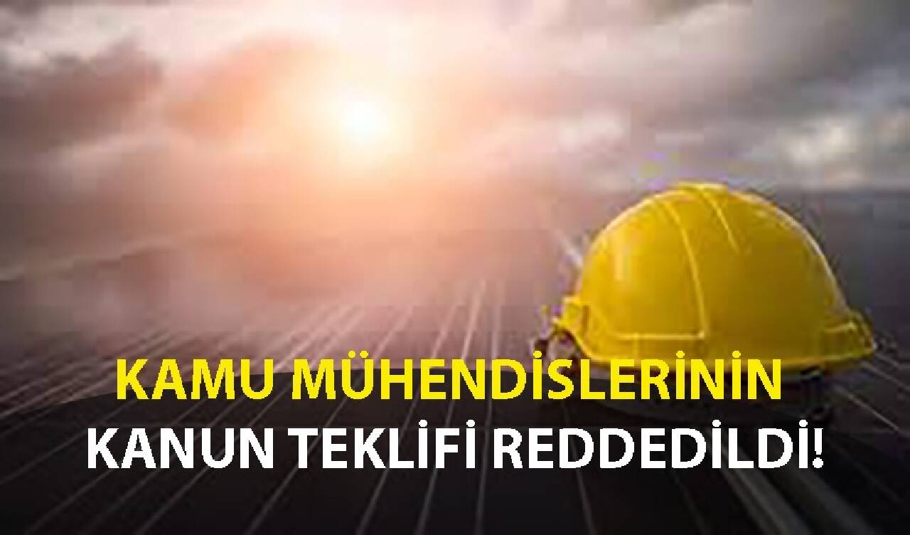 Kamu mühendislerinin kanun teklifi reddedildi!